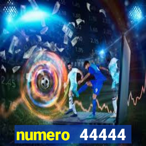 numero 44444 significado espiritual